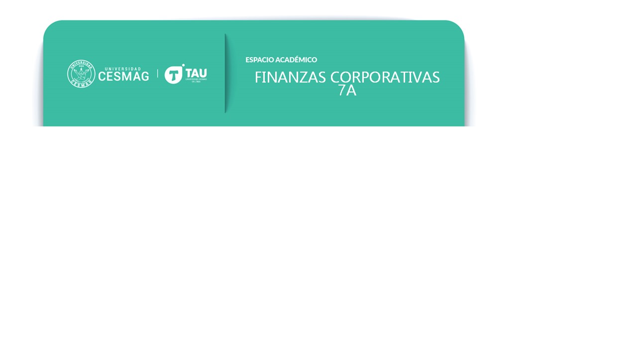 Finanzas Corporativas (Grupo: 7-A-M)